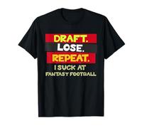 Draft Lose Repeat, I Suck at Fantasy Football, FFL Loser T-Shirt