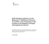 Draft statutory guidance on the Meaning of “Significant Influence or Control” over Companies in the Context of the Register of People with Significant Control 05/01/2026