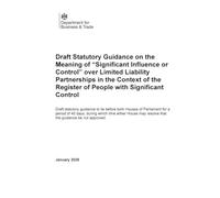 Draft Statutory Guidance on the Meaning of “Significant Influence or Control” over Limited Liability Partnerships in the Context of the Register of People with Significant Control 05/01/2026