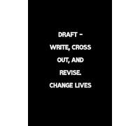 DRAFT - Write, Cross Out, And Revise. Change lives: motivation notebook