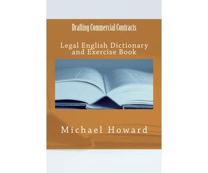 Drafting Commercial Contracts : Legal English Dictionar - NEW Michael Howard 20