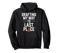 Drafting My Way to Last Place Fantasy Football Disasters Pullover Hoodie