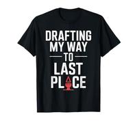 Drafting My Way to Last Place Fantasy Football Disasters T-Shirt