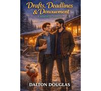 Drafts, Deadlines & Denouement: A Romantic Comedy: 6 (Dalton Drafts Series)
