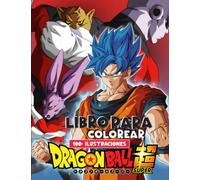 Dragᴏɴ Bᴀll Super Libro para Colorear: [NUEVA EDICIÓN 2023] Con más de 100 hermosas y únicas páginas para colorear para todos los fans. Libro para ... 8,8 a 12 años, niños, adolescentes y adultos.