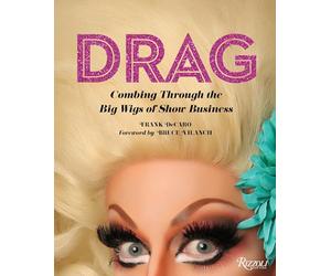 Drag: Combing Through the Big Wigs of Show Business