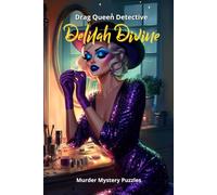 Drag Queen Detective Delilah Divine Murder Mystery Puzzles: 150 Cozy Mystery Puzzles to Solve the Killer, Victim, Weapon, and Crime Scene. (Drag Queen Delilah Divine Mysteries)