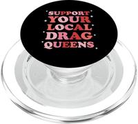 Drag Queen Support Your Local Drag Queens PopSockets PopGrip for MagSafe