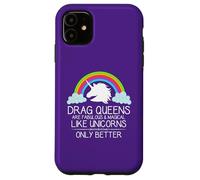 Drag Queens Are Fabulous and Magical Like Unicorns - Queen Case for iPhone 11