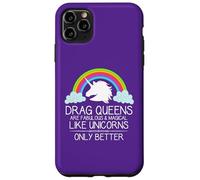 Drag Queens Are Fabulous and Magical Like Unicorns - Queen Case for iPhone 11 Pro Max