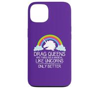 Drag Queens Are Fabulous and Magical Like Unicorns - Queen Case for iPhone 13