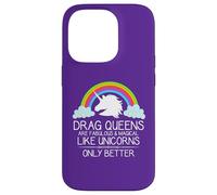 Drag Queens Are Fabulous and Magical Like Unicorns - Queen Case for iPhone 14 Pro