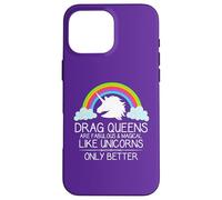 Drag Queens Are Fabulous and Magical Like Unicorns - Queen Case for iPhone 16 Pro Max