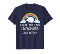 Drag Queens Are Fabulous and Magical Like Unicorns - Queen T-Shirt