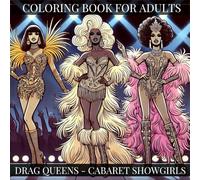 Drag Queens - Cabaret Showgirls: Coloring Book For Adults