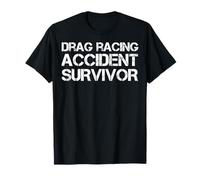 Drag Racing Accident Survivor T-Shirt