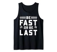 Drag Racing Be Fast Or Last Checkered Flag Racer Motto Tank Top
