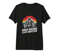 Drag Racing is My Addiction Motorcycle Rider Premium T-Shirt