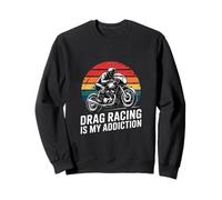 Drag Racing Is My Addiction Motorcycle Rider Sweatshirt