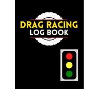 Drag Racing Log Book: Cute Record book Gift for Any Professional Car Racer or Drag Racer to Keep Track of Racing Data