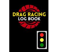 Drag Racing Log Book: Cute Record book Gift for Any Professional Car Racer or Drag Racer to Keep Track of Racing Data