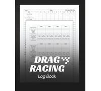 Drag Racing Log Book: Performance Data Tracker and Race Day Organizer