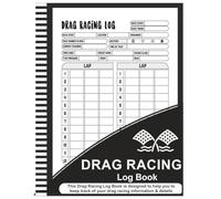 Drag Racing Log Book: Race Score Record Book, Designed To Record Time Of Day, Lane, Launch RPM - 8.5” x 11” 100+ Pages