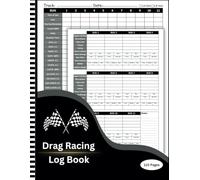 Drag Racing Log Book: Race Score Record Book Track Your Drag Racing Performance , Drag Racing journal for Tracking Race Details , Designed To Record Time Of Day , Launch RPM , Large Size 8.5 x 11 inch