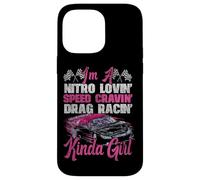 Drag Racing Race Car Girl I'm A Nitro Lovin' Speed Cravin' Case for iPhone 14 Pro Max
