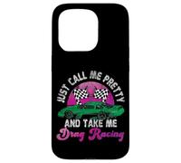 Drag Racing Race Car Girl Just Call Me Pretty And Take Me Case for iPhone 15 Pro