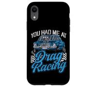 Drag Racing Race Car Girl You Had Me At Drag Racing Case for iPhone XR
