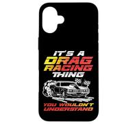 Drag Racing Race Car Retro Vintage It's A Drag Racing Thing Case for iPhone 16 Plus