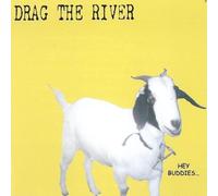 Drag The River - Hey Buddies