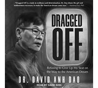 Dragged Off: Refusing to Give Up My Seat on the Way to the American Dream