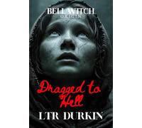 Dragged to Hell: The Bell Witch and the Foundation of the Anderson Curse (The Bell Witch: Origin)