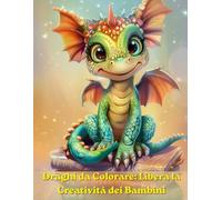 Draghi da Colorare - Libera la Creatività dei Bambini: Libro da colorare bambini | Disegni magici di draghi | Pagine con sfondo nero anti-sbavature | ... e rilassante | Idea regalo originale