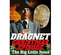 Dragnet Christmas Episode - The Big Little Jesus