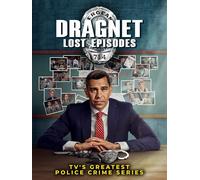 Dragnet Lost Episodes - TV's Greatest Police Crime Series