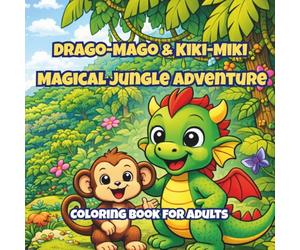Drago-Mago & Kiki-Miki Magical Jungle Adventure: Cute Jungle Animals Coloring Book for Adults - Relaxing, Stress Relief, Fun and Easy Coloring Pages