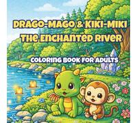 Drago-Mago & Kiki-Miki The Enchanted River: A Cozy Kawaii Fantasy Coloring Book for Adults with Cute Animal Friends, Magical River Scenes and Relaxing Adventures