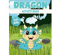 Dragon activity book for kids ages 3-8: A Fun & Educational Workbook with Dragon Mazes, Drawing, Counting, Dot-to-Dot, Tracing, and Brain-Boosting Games!
