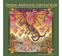 Dragon Adventures Coloring Book: Explore 45 Magical Dragons and Epic Fantasy Worlds for Kids and Adults