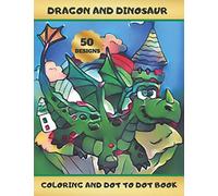 DRAGON AND DINOSAUR: COLORING AND DOT TO DOT BOOK | ACTIVITY BOOK FOR KIDS AGES 4-8 | | CREATIVE GIFT | CHRISTMAS, BIRTHDAY.