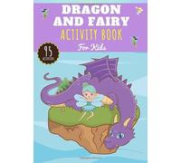 Dragon and Fairy Activity Book: For Kids age 4-8 Years | Preschooler Book with 95 Activities, games and Puzzles on Dragons, Fairies, Magic and ... Dot to Dot, Word search for Kids and More.