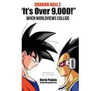 Dragon Ball Z "It's Over 9,000!" When Worldviews Collide