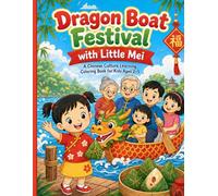 Dragon Boad Festival with Little Mei: A Chinese Culture Learning Coloring Book for Kids Ages 2-5