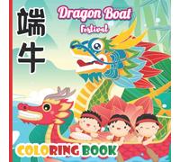 Dragon Boat Coloring Book: Dragon Coloring Book | coloring book for kids ages 4-8, 8-12 | A Fun Stress Relief And Relaxation Coloring Book | Funny Dragon Boat Coloring Book For Anyone