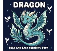 Dragon Bold and Easy Coloring Book for Adults and Teens: Cute & Majestic Dragons with Large Simple Designs, Thick Lines, Fantasy Creatures, Stress ... (The Heart of Thanksgiving Collection)
