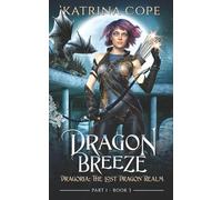 Dragon Breeze: Part 1: 3 (Dragoria: The Lost Dragon Realm)