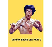 Dragon Bruce Lee Part 2